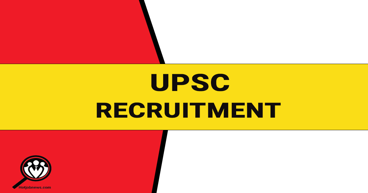 Union Public Service Commission (UPSC) Recruitment – Apply Now hotjobnews