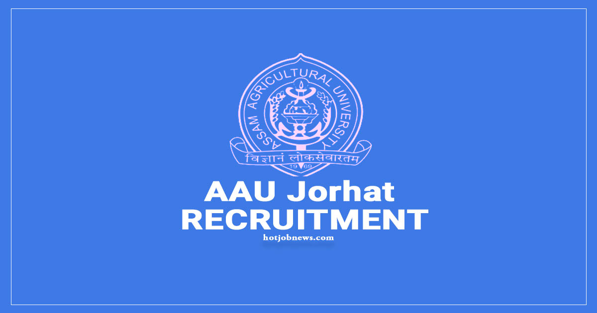 AAU Jorhat Recruitment