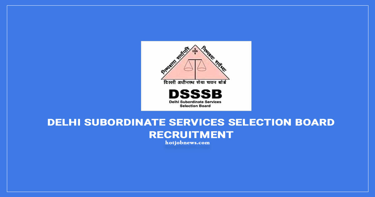Delhi Subordinate Services Selection Board Recruitment
