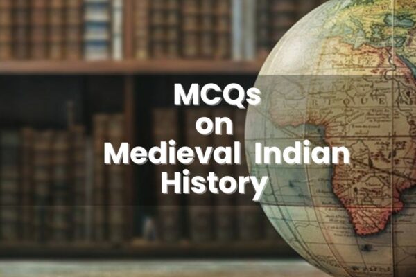 Multiple Choice Questions (MCQs) on Medieval Indian History Multiple Choice Questions (MCQs) on Medieval Indian History